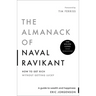 The Almanack of Naval Ravikant: A Guide to Wealth and Happiness