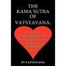 The Kama Sutra of Vatsyayana: Ancient Explorations Into Eroticism For the Modern Age