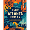 Know Atlanta From A-Z