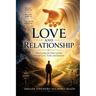 Love and Relationship: Discovering the Heart of God Through Love, Truth, and Salvation