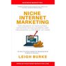 Niche Internet Marketing: The Secrets to Exploiting Untapped Niche Markets and Unleashing a Tsunami of Cash