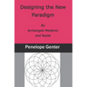Designing the New Paradigm: By Archangels Metatron and Raziel