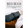 Bed Bugs: Learn How to Kill Bed Bugs and Prevent Bed Bug Bites (How to Get Rid of Bed Bugs without Toxic Chemicals or Insecticides)