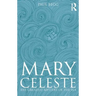 Mary Celeste: The Greatest Mystery of the Sea