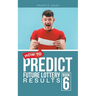 How to Predict Future Lottery Results: Book 6