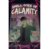 Small Gods of Calamity