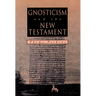 GNOSTICISM and the NEW TESTAMENT