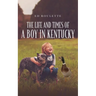 The Life and Times of a Boy in Kentucky