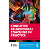 Cognitive Behavioural Coaching in Practice: An Evidence Based Approach