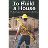 To Build A House: My surprisingly epic saga in custom home building