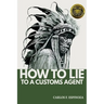 How To Lie To A Customs Agent (Redux)