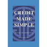 Credit Made Simple: Dollars and Common Sense