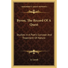 Byron, The Record Of A Quest: Studies In A Poet's Concept And Treatment Of Nature