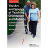 The Art and Science of Teaching Orientation and Mobility to Persons with Visual Impairments