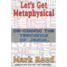 Let's Get Metaphysical: De-Coding the Teachings of Jesus