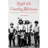 Black Elk and Flaming Rainbow: Personal Memories of the Lakota Holy Man and John Neihardt