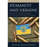 Humanity and Ukraine: Resistance through Language, Culture, and the Taking Up of Arms