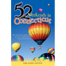 52 Weekends in Connecticut: Day Trips & Easy Getaways from the Litchfield Hills to Long Island Sound
