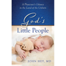 God's Little People: A Physician's Odyssey in the Land of the Unborn