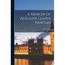 A Memoir of Adelaide Leaper Newton