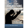 Grief and Glory in Lamentations: Seeking Hope and Healing for the Grieving Heart