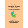Memoirs of Marguerite de Valois, Queen of Navarre (Volume 2)