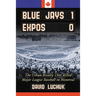 Blue Jays 1, Expos 0: The Urban Rivalry That Killed Major League Baseball in Montreal