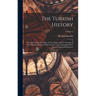 The Turkish History: Comprehending the Origin of That Nation, and the Growth of the Othoman Empire, With the Lives and Conquests of Their S