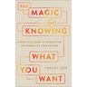 The Magic of Knowing What You Want: A Practical Guide to Unearthing the Wisdom of Your Desires