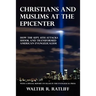 Christians and Muslims at the Epicenter: How the Sept. 11th Attacks Shook and Transformed American Evangelicalism
