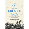 An Axe for the Frozen Sea: Conversations with Poets about What Matters Most