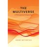 The Multiverse: A Philosophical Introduction