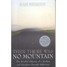 Then There Was No Mountain: A Parallel Odyssey of a Mother and Daughter Through Addiction