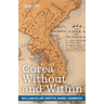 Corea Without and Within: Chapters on Corean History, Manners and Religion, With Hendrick Hamel's Narrative of Captivity and Travels in Corea -