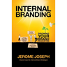 Internal Branding: Growing Your Brand from Within