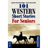 101 Western Short Stories For Seniors: Large Print easy to read book for Seniors with Dementia, Alzheimer's or memory issues