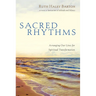 Sacred Rhythms: Arranging Our Lives for Spiritual Transformation