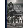 The History Of The Decline And Fall Of The Roman Empire, 8: Complete In Eight Volumes