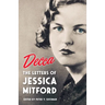 Decca: The Letters of Jessica Mitford