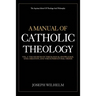 A Manual Of Catholic Theology: The Sources of Theological Knowledge, God, And The Supernatural Order