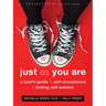 Just as You Are: A Teen's Guide to Self-Acceptance and Lasting Self-Esteem
