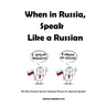 When in Russia, Speak Like a Russian: The Most Common Russian Colloquial Phrases for American Speakers