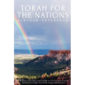 Torah For The Nations: Commentary on the weekly Torah readings from the Five Books of Moses, with lessons for people of all nations, backgrou