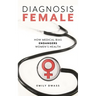 Diagnosis Female: How Medical Bias Endangers Women's Health