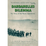 Dardanelles Dilemma: The Story of the Naval Operations