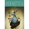 Hermetica: The Ancient Greek and Latin Writings Which Contain Religious or Philosophic Teachings Ascribed to Hermes Trismegistus [Volume One]: The Anc
