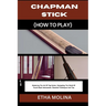 Chapman Stick (How to Play): Mastering The Art Of Tap Guitar: Navigating The World Of Touch-Style Instruments: Essential Techniques And Tips