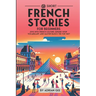 69 Short French Stories for Beginners: Dive Into French Culture, Expand Your Vocabulary, and Master Basics the Fun Way!