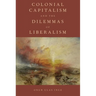 Colonial Capitalism and the Dilemmas of Liberalism