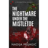 The Nightmare Under the Mistletoe: A Christmas Thriller Novelette